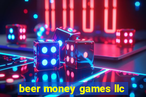 beer money games llc